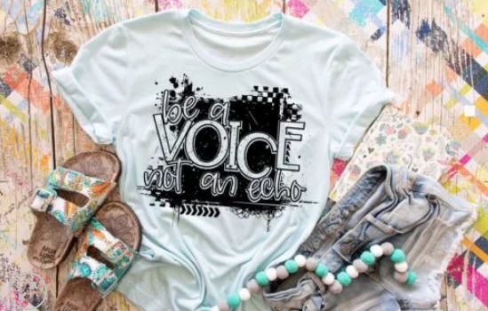 Be A Voice, Not an Echo Screen Printed Shirt