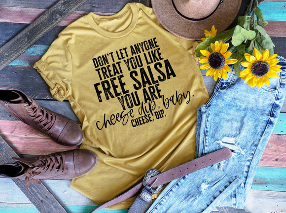 Don't Let Anyone Treat You Like Free Salsa Screen Print Shirt