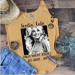 Feeling Cute- Whoop Jolene's Ass Screen Printed Shirt