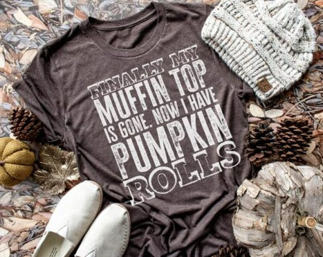 Finally My Muffin Top is Gone Screen Print Shirt