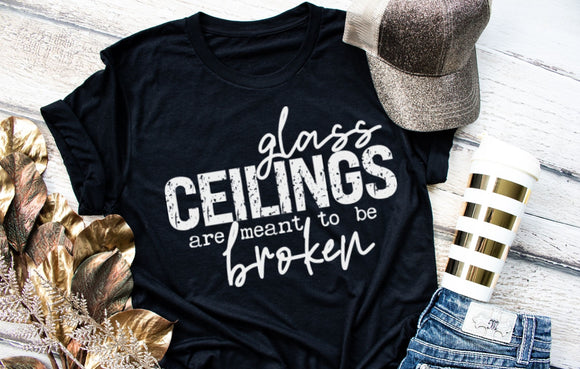 Glass Ceilings are Meant to be Broken Screen Print Shirt