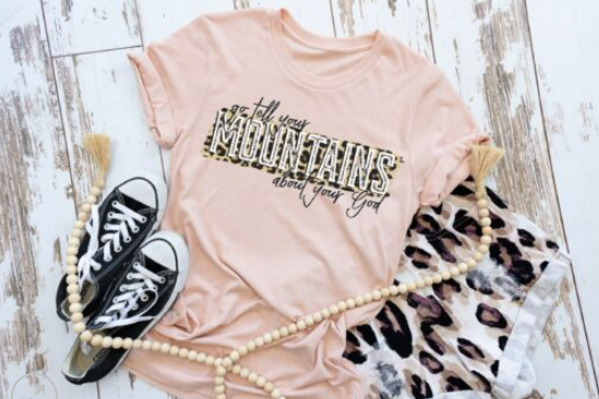 Go Tell Your Mountains about your God Screen Print Shirt