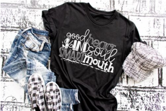 Good Heart, Kind Soul, Smart Mouth Screen Printed Shirt