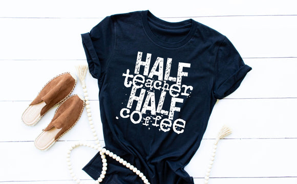 Half Teacher Half Coffee Screen Print Shirt
