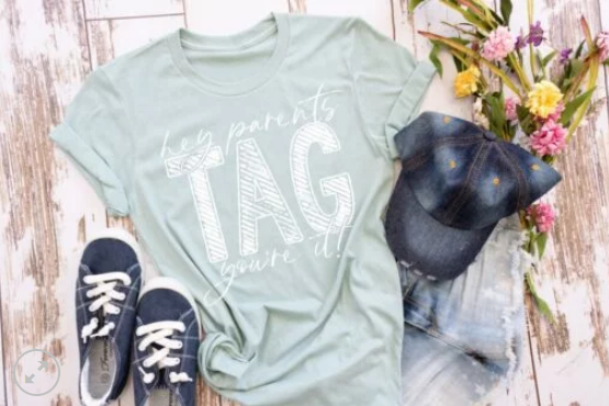 Hey Parent's - Tag, Your It Screen Printed Shirt