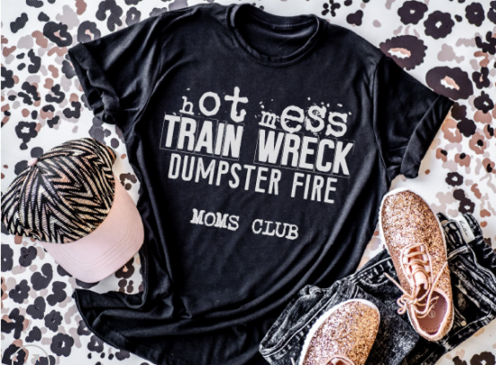 Hot Mess Train Wreck Dumpster Fire Screen Printed Shirt