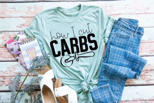 How I Cut Carbs Screen Printed Shirt