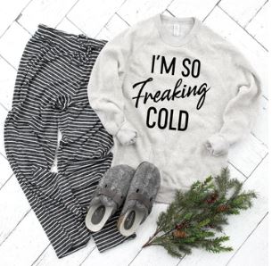 I'm So Freaking Cold Screen Print Shirt