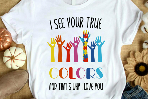 I See Your True Colors Screen Printed Shirt