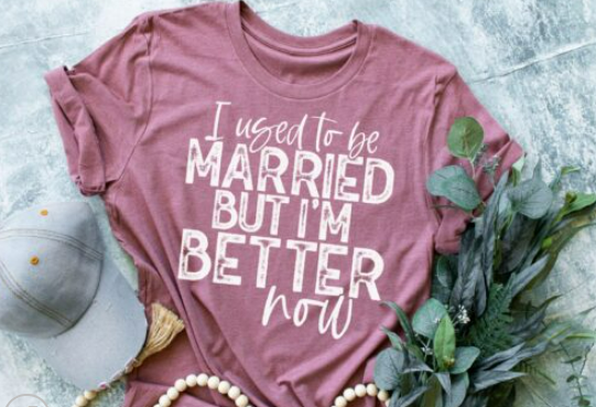 I Used to be Married, but I am Better Now Screen Print Shirt