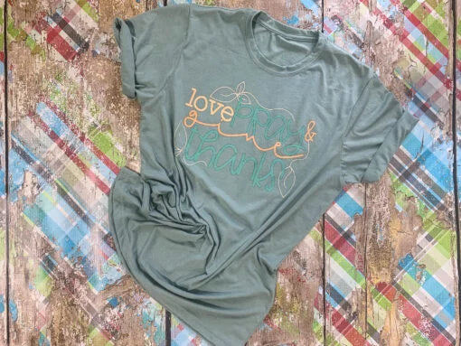 Love, Pray & Give Thanks Screen Print Shirt