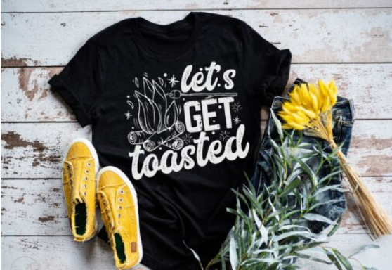 Let's get toasted Screen Print Shirt