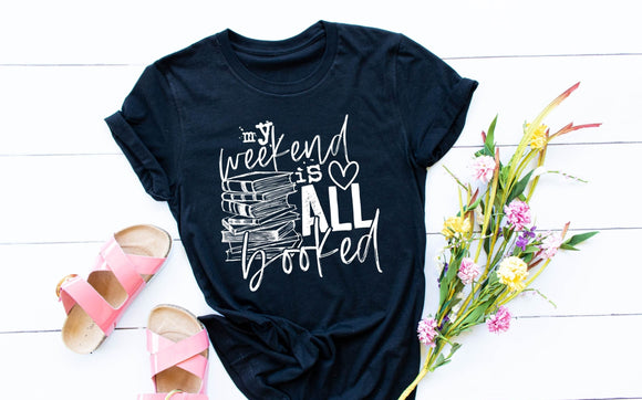 My Weekend Is All Booked Screen Print Shirt