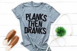 Planks Then Dranks Screen Print Shirt