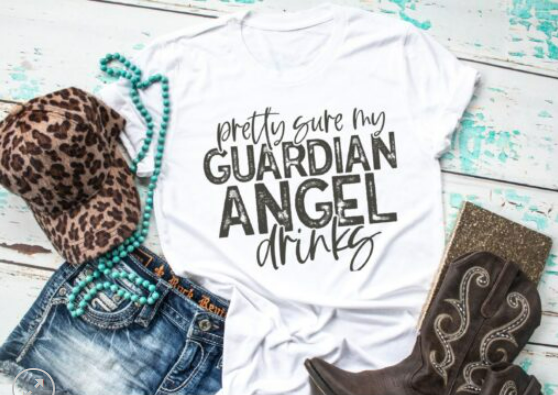 Pretty Sure My Guardian Angel Drinks Screen Print Shirt