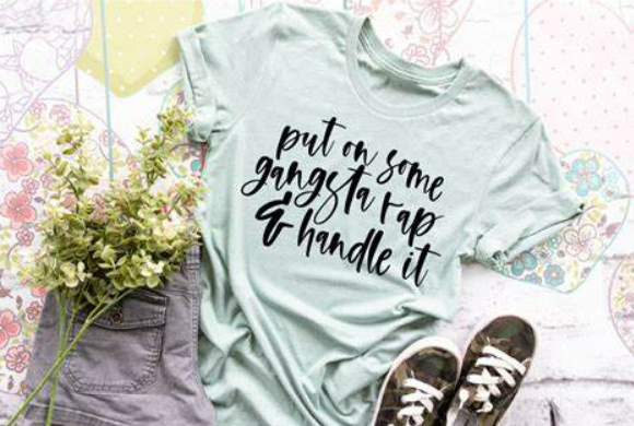 Put on Some Gangsta Rap and Handle It Screen Printed Shirt