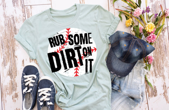 Rub Some Dirt on It - Baseball Screen Print Shirt