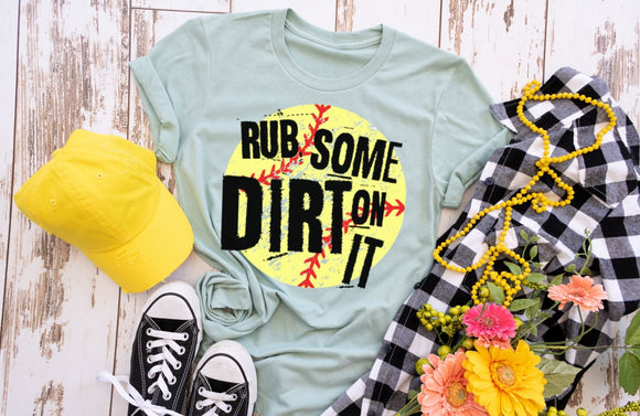 Rub Some Dirt on It - Softball Screen Print Shirt