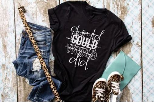 Should Could Would Do Screen Printed Shirt