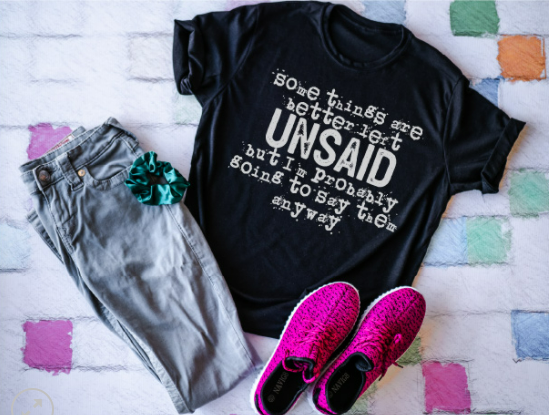 Some Things are Better Left Unsaid Screen Printed Shirt
