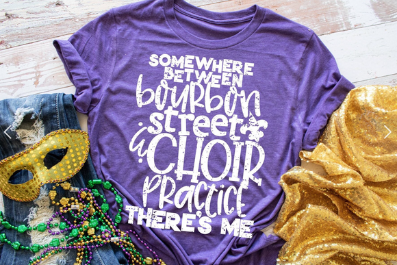 Somewhere Between Bourbon Street and Choir Practice Screen Print Shirt
