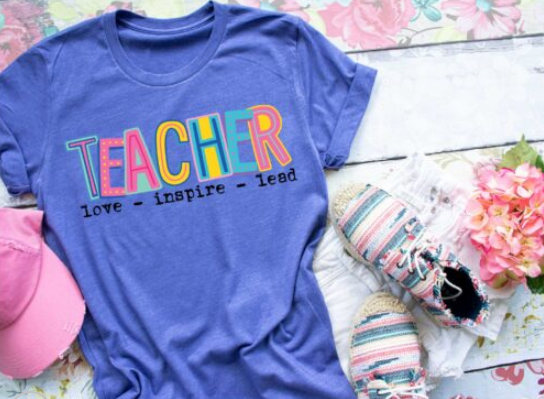 Teacher - Love - Inspire - Lead Screen Printed Shirt