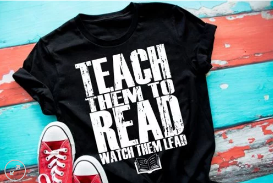 Teach them to read, Watch them lead Screen Printed Shirt