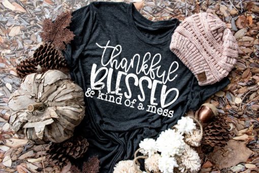 Thankful, Blessed & Kind of a Mess Screen Print Shirt