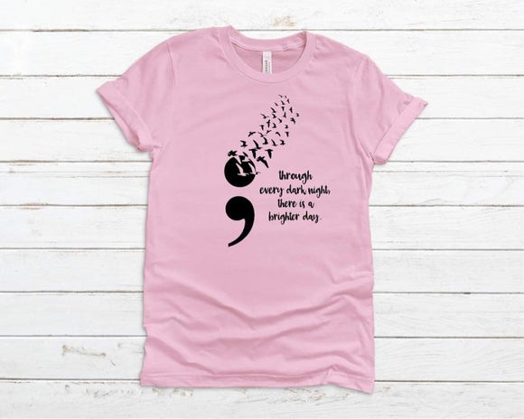 Through every dark night is a brighter day Screen Printed Shirt