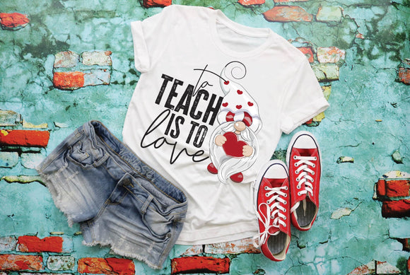 To Teach is To Love Screen Print Shirt