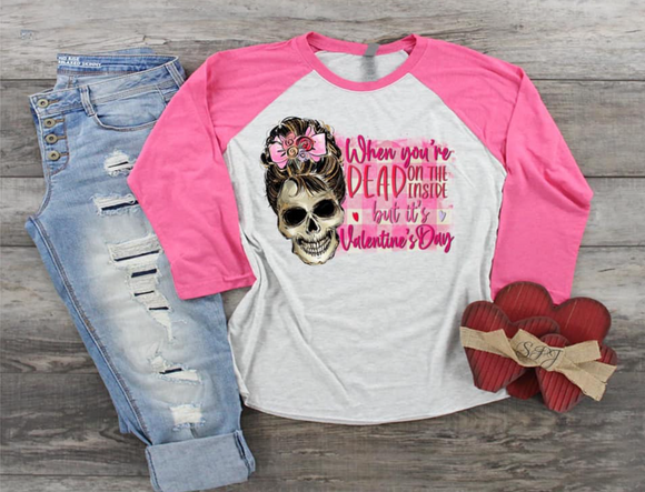 When You're Dead Inside but it's Valentines Day Screen Print Shirt