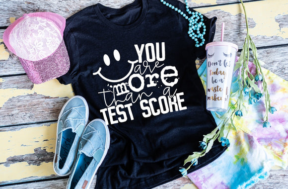 You are More than Your Test Score Screen Print Shirt