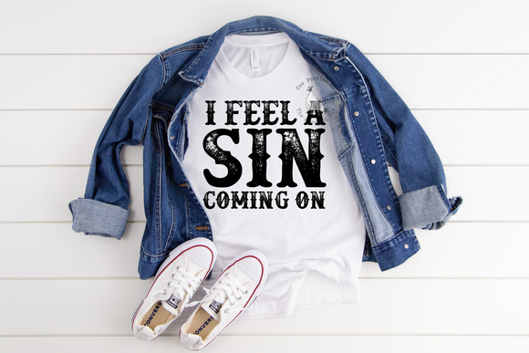 I Feel A Sin Coming On Screen Printed Shirt