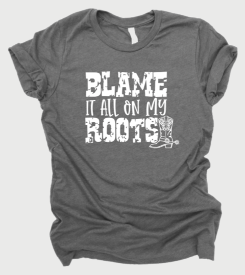 Blame It All On My Roots