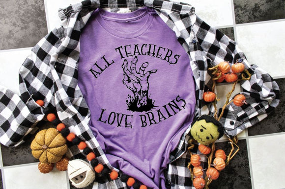 All Teachers Love Brains Screen Printed Shirt