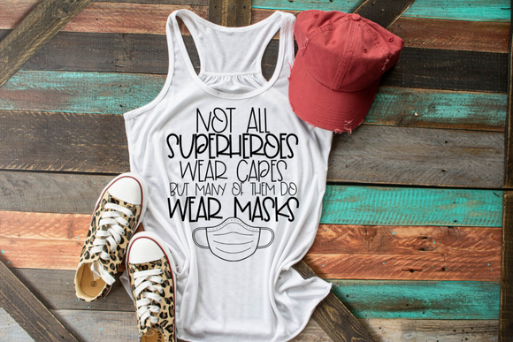 Not all Super Heroes Wear Capes Screen Printed Shirt