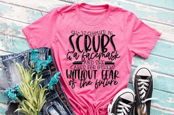 She Is Clothed In Scrubs Screen Printed Shirt